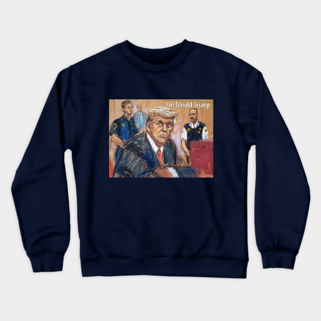 Grumpy Trumpy - Donald Trump in Court sketch Crewneck Sweatshirt by INLE Designs